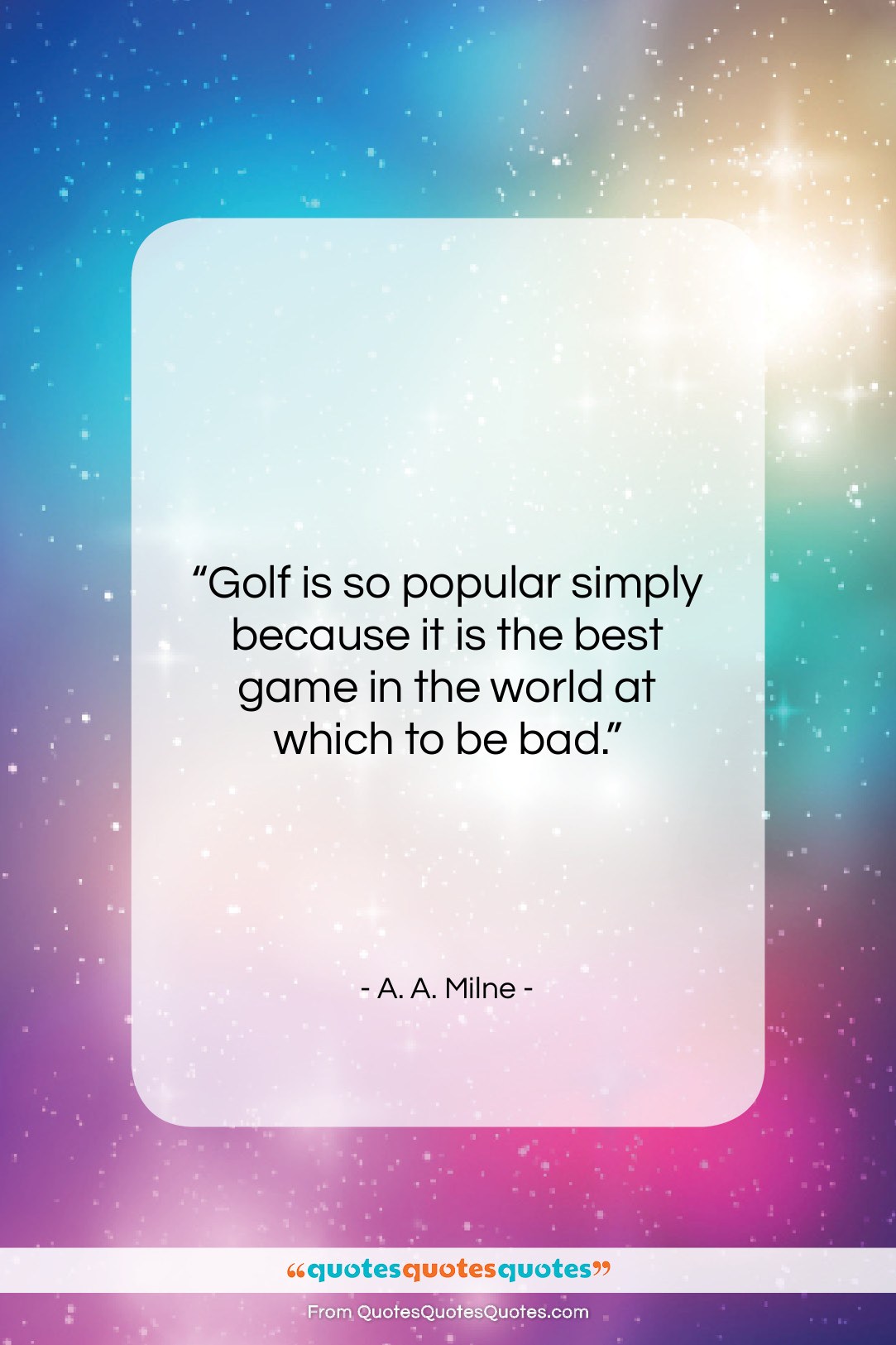 A. A. Milne quote: “Golf is so popular simply because it…”- at QuotesQuotesQuotes.com