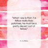 A. A. Milne quote: “What I say is that, if a…”- at QuotesQuotesQuotes.com