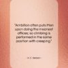 A. C. Benson quote: “Ambition often puts Men upon doing the…”- at QuotesQuotesQuotes.com