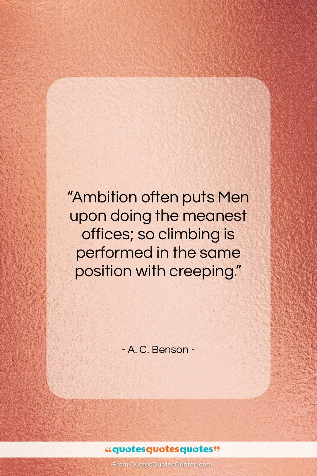 A. C. Benson quote: “Ambition often puts Men upon doing the…”- at QuotesQuotesQuotes.com