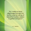A. C. Benson quote: “As I make my slow pilgrimage through…”- at QuotesQuotesQuotes.com
