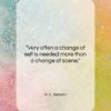 A. C. Benson quote: “Very often a change of self is…”- at QuotesQuotesQuotes.com