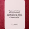 A. J. Liebling quote: “If you just try long enough and…”- at QuotesQuotesQuotes.com
