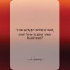 A. J. Liebling quote: “The way to write is well, and…”- at QuotesQuotesQuotes.com