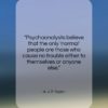 A. J. P. Taylor quote: “Psychoanalysts believe that the only ‘normal’ people…”- at QuotesQuotesQuotes.com