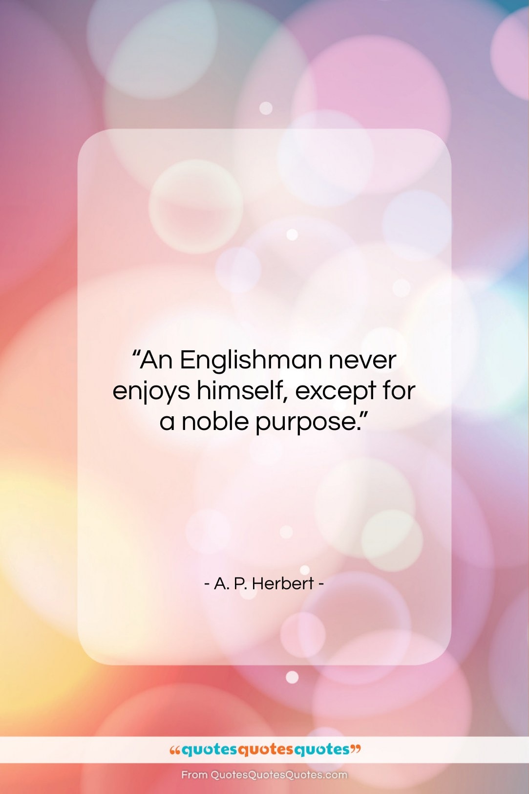 A. P. Herbert quote: “An Englishman never enjoys himself, except for…”- at QuotesQuotesQuotes.com