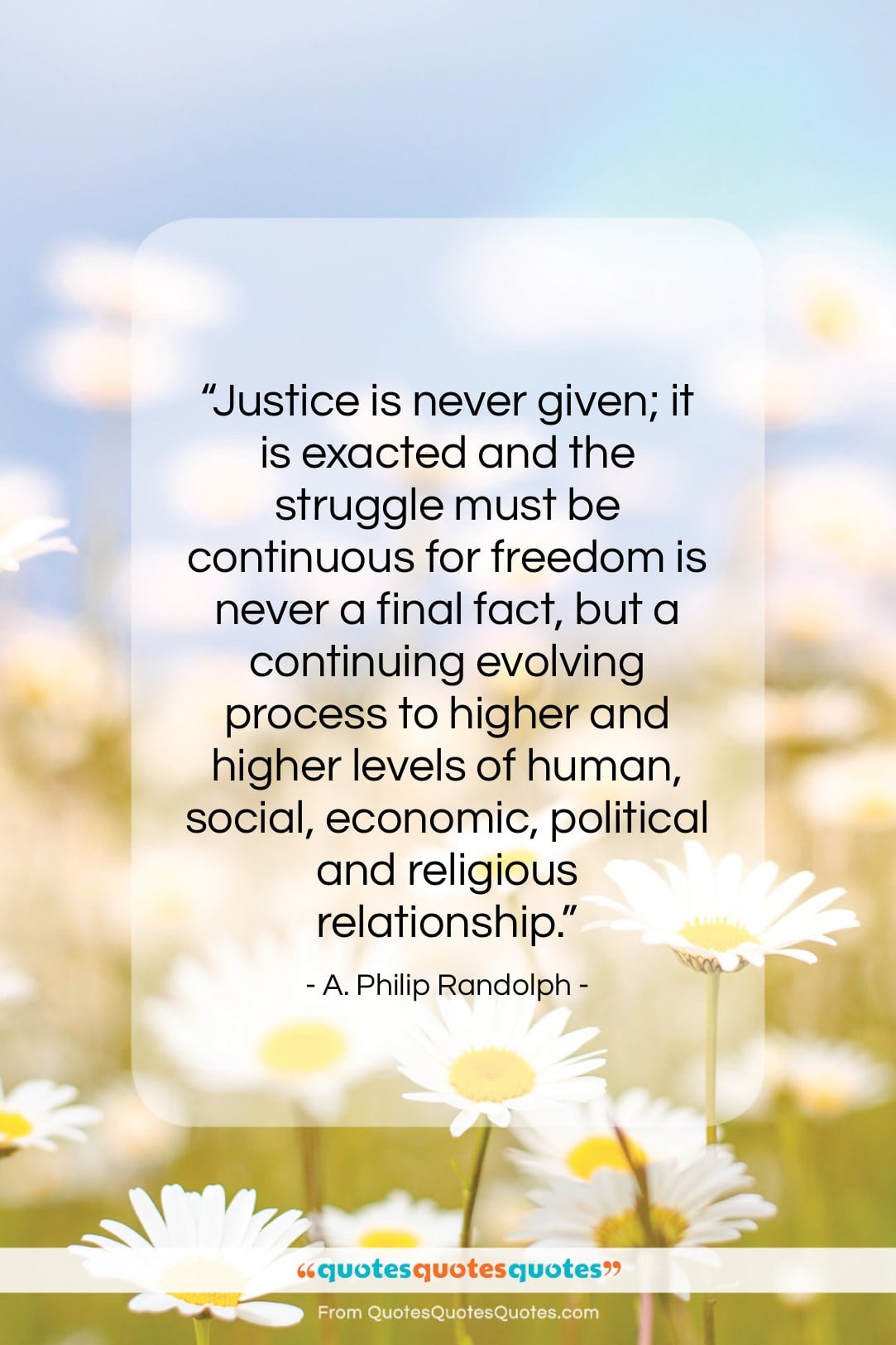 A. Philip Randolph quote: “Justice is never given; it is exacted…”- at QuotesQuotesQuotes.com