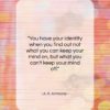 A. R. Ammons quote: “You have your identity when you find…”- at QuotesQuotesQuotes.com
