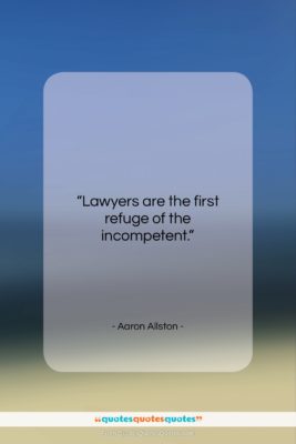 Aaron Allston quote: “Lawyers are the first refuge of the…”- at QuotesQuotesQuotes.com