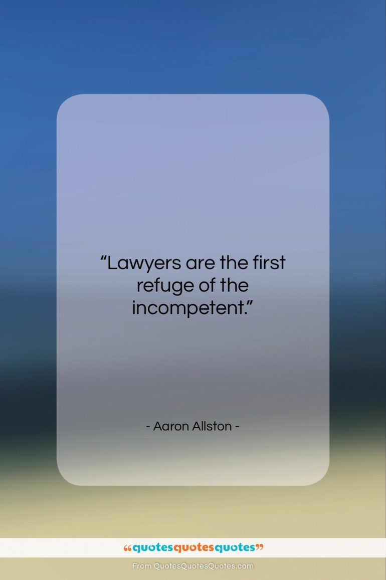 Aaron Allston quote: “Lawyers are the first refuge of the…”- at QuotesQuotesQuotes.com