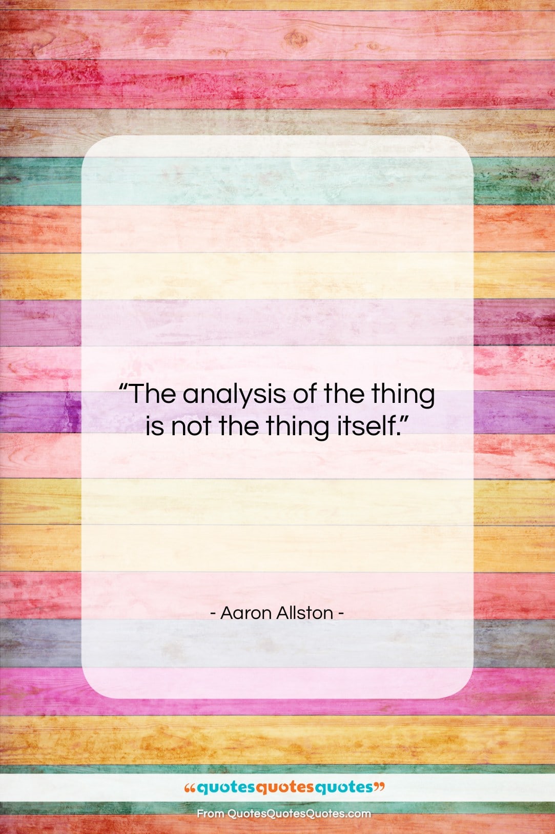 Aaron Allston quote: “The analysis of the thing is not…”- at QuotesQuotesQuotes.com