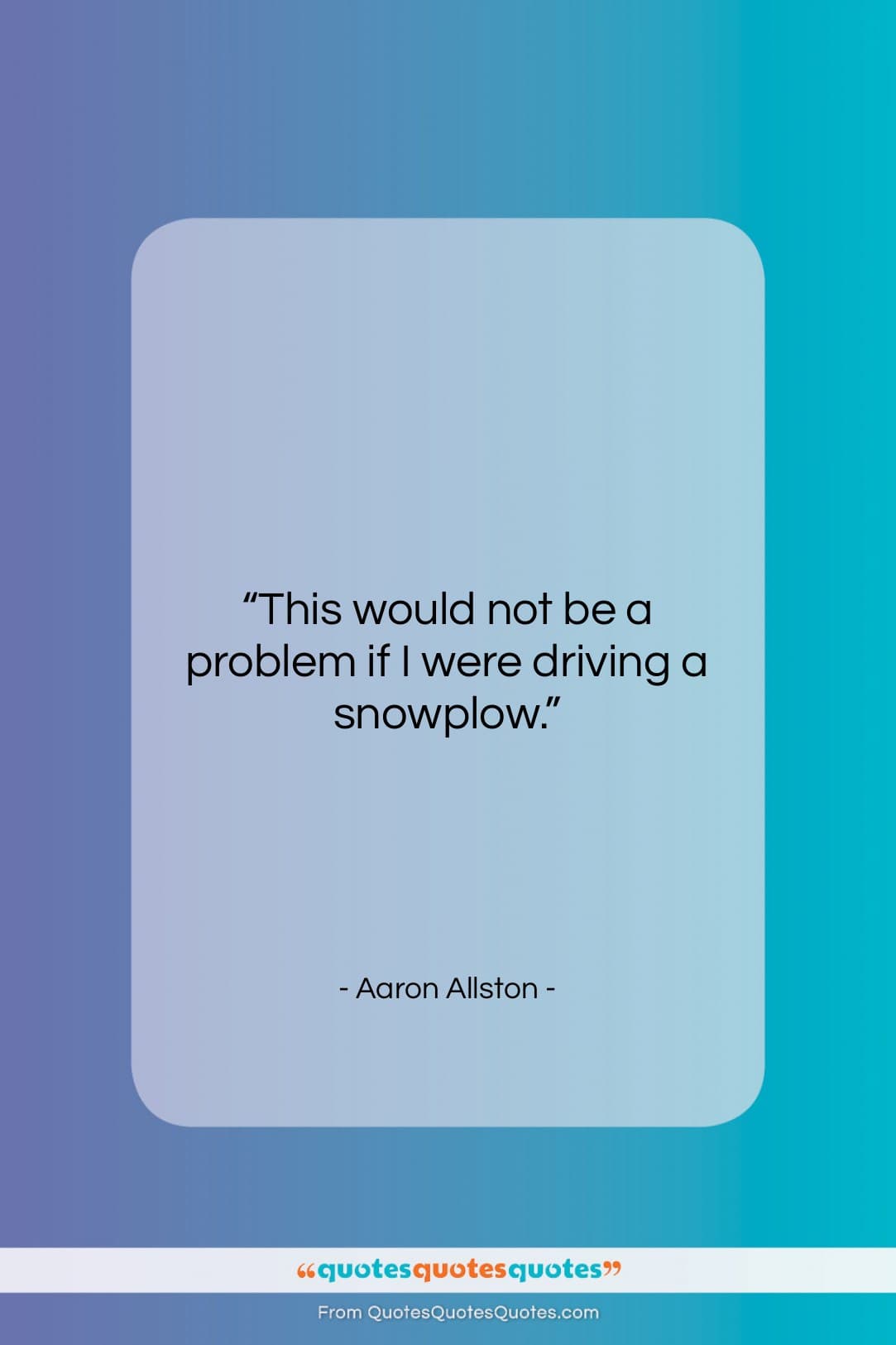 Aaron Allston quote: “This would not be a problem if…”- at QuotesQuotesQuotes.com