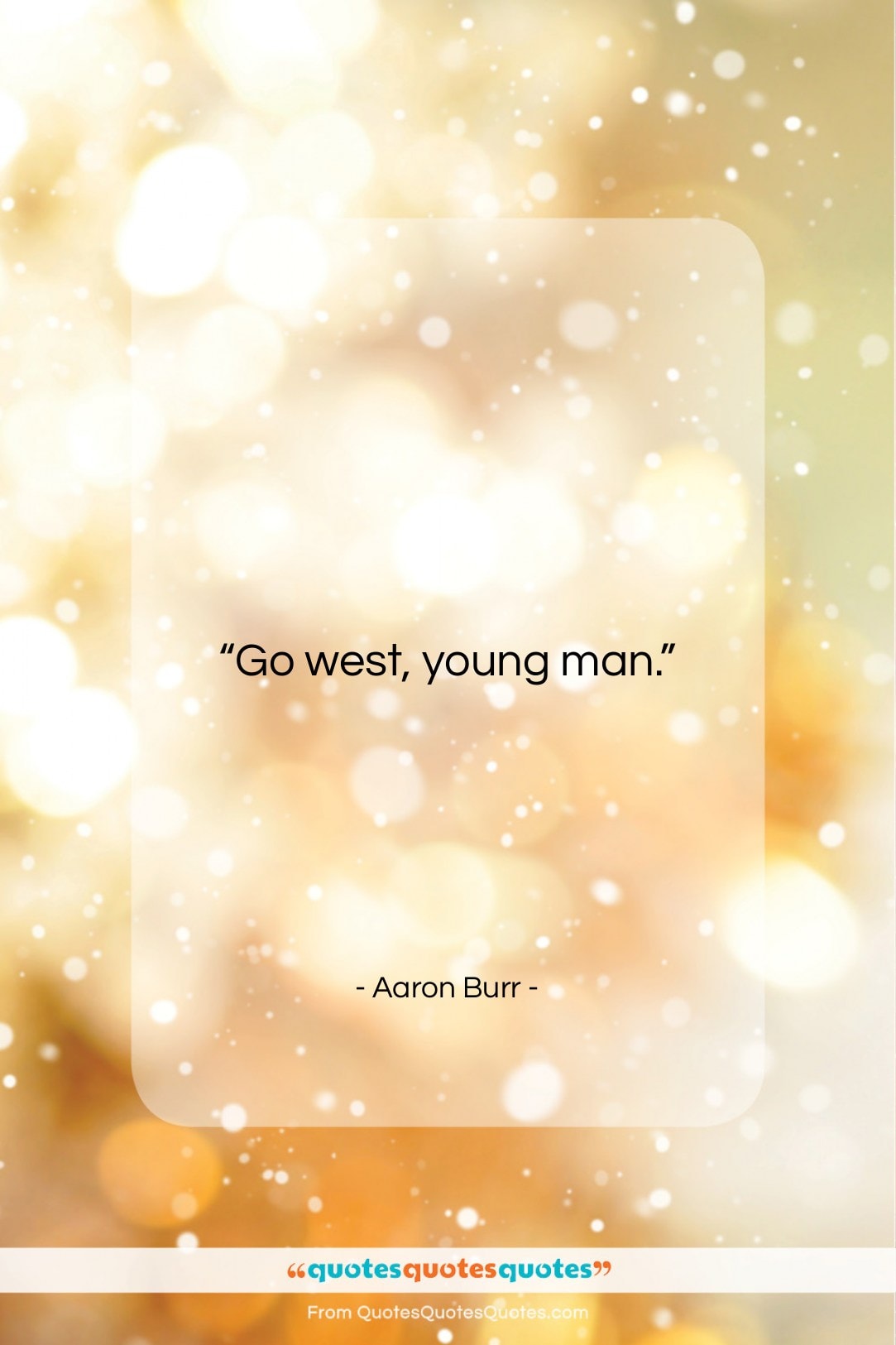 Aaron Burr quote: “Go West, young man….”- at QuotesQuotesQuotes.com