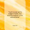 Aaron Hill quote: “Youth is ever apt to judge in…”- at QuotesQuotesQuotes.com