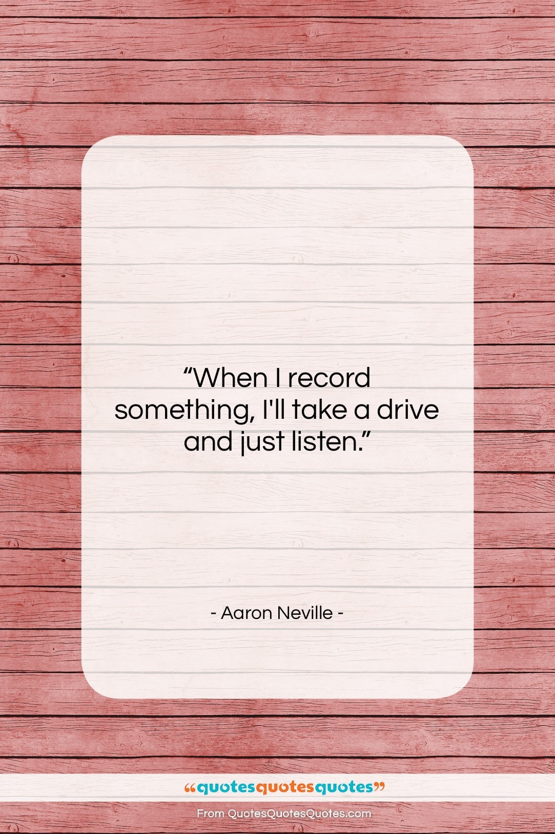 Aaron Neville quote: “When I record something, I’ll take a…”- at QuotesQuotesQuotes.com