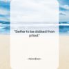 Abba Eban quote: “Better to be disliked than pitied….”- at QuotesQuotesQuotes.com