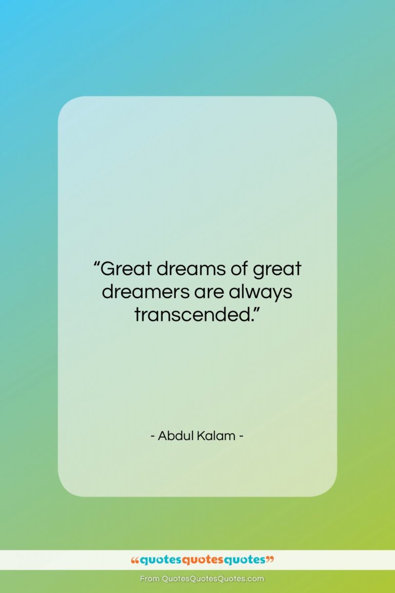 Abdul Kalam quote: “Great dreams of great dreamers are always…”- at QuotesQuotesQuotes.com