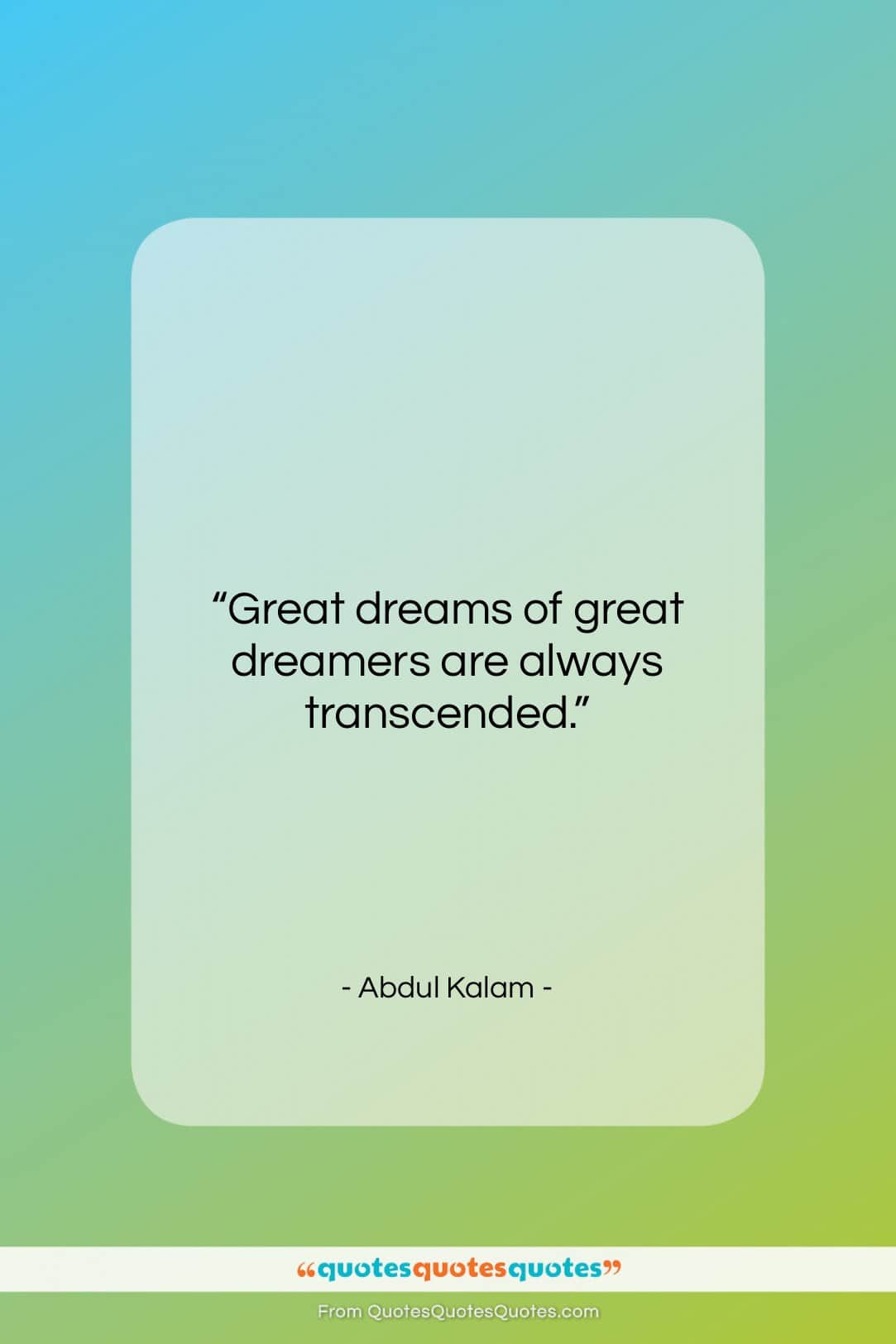 Abdul Kalam quote: “Great dreams of great dreamers are always…”- at QuotesQuotesQuotes.com