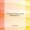 Abdul Kalam quote: “If we are not free, no one…”- at QuotesQuotesQuotes.com