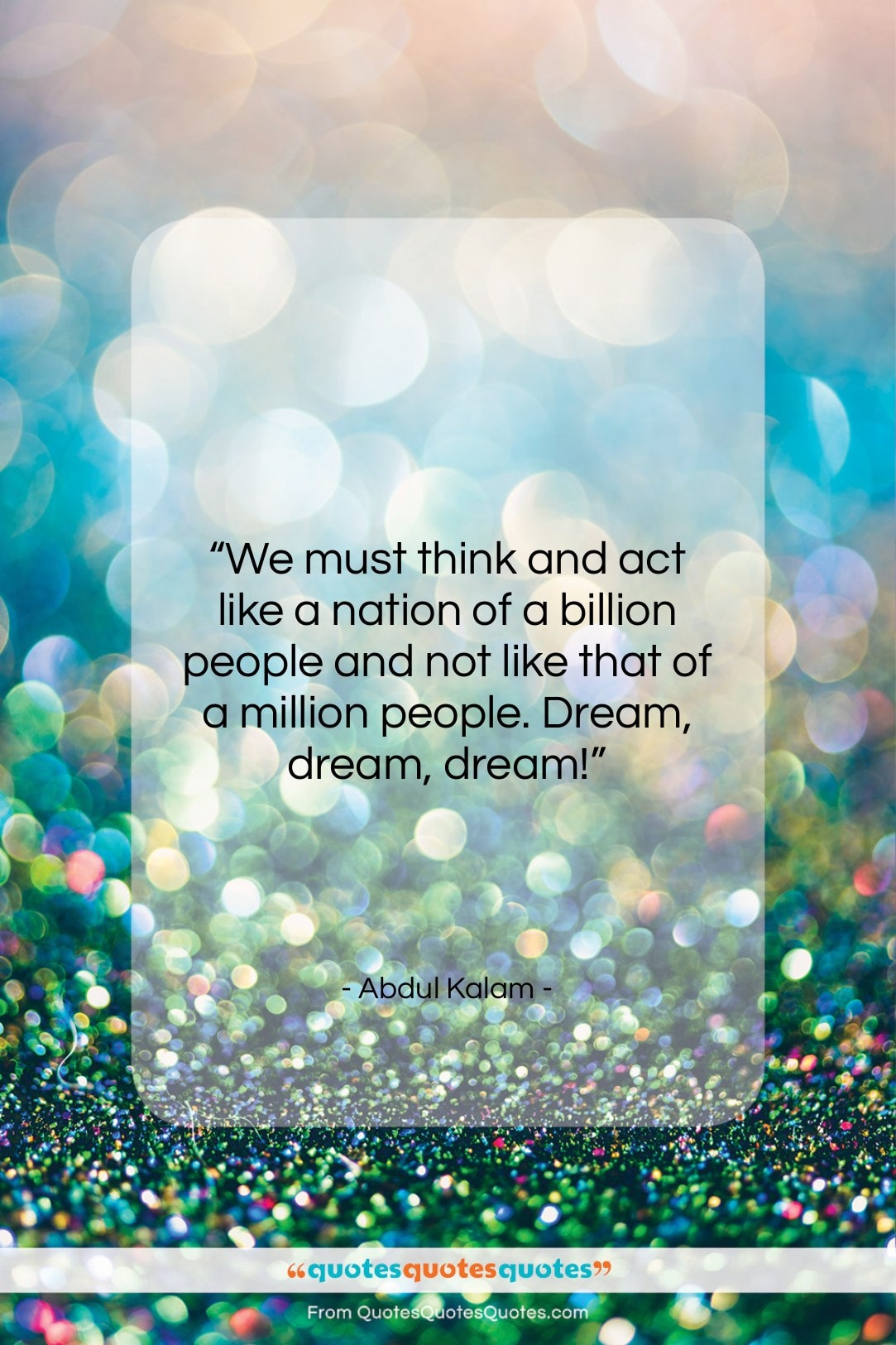 Abdul Kalam quote: “We must think and act like a…”- at QuotesQuotesQuotes.com