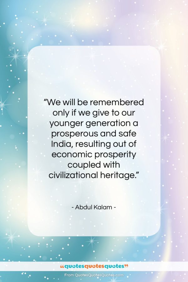 Abdul Kalam quote: “We will be remembered only if we…”- at QuotesQuotesQuotes.com