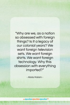 Abdul Kalam quote: “Why are we, as a nation so…”- at QuotesQuotesQuotes.com