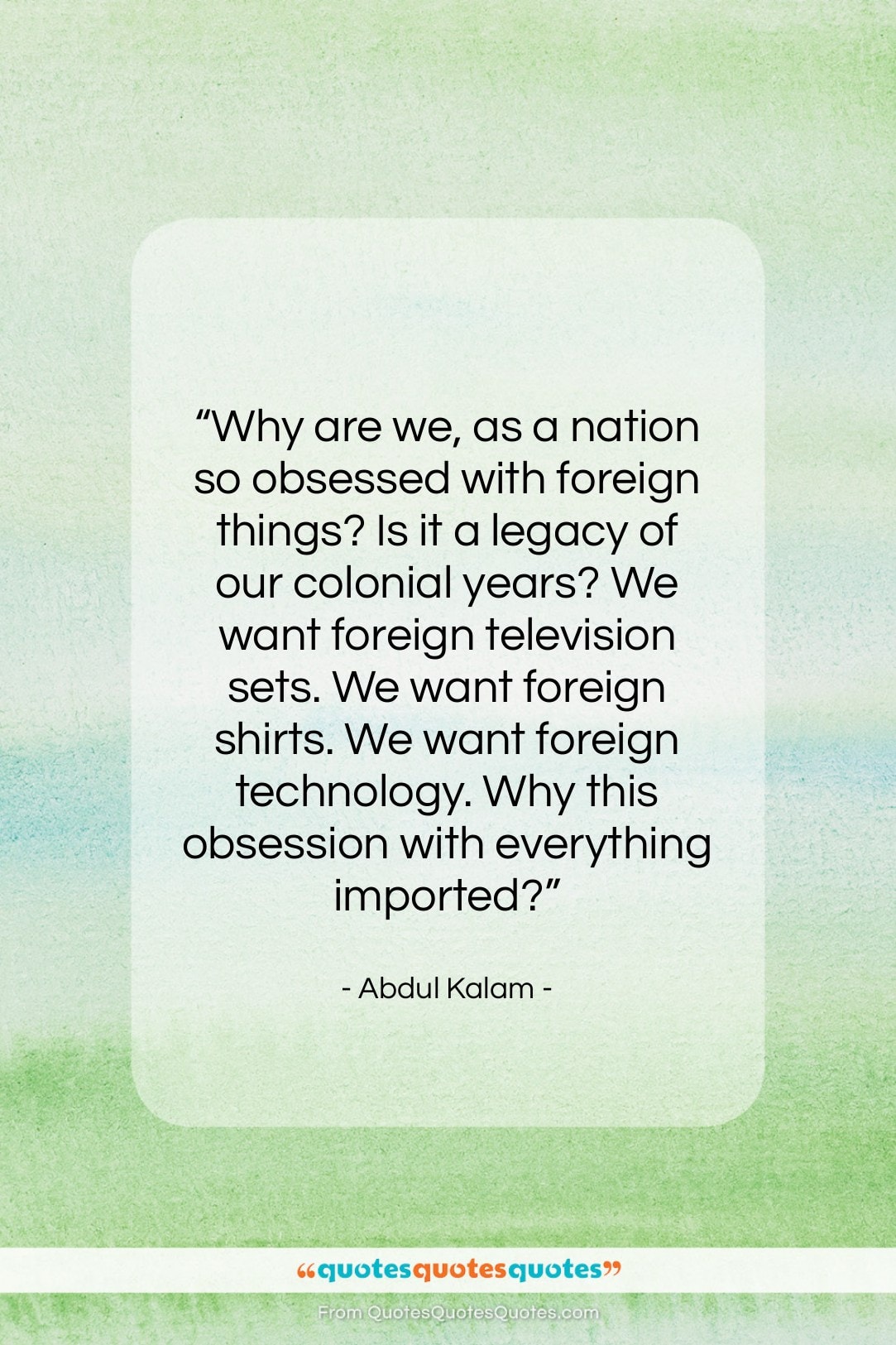 Abdul Kalam quote: “Why are we, as a nation so…”- at QuotesQuotesQuotes.com