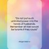 Abigail Adams quote: “Do not put such unlimited power into…”- at QuotesQuotesQuotes.com