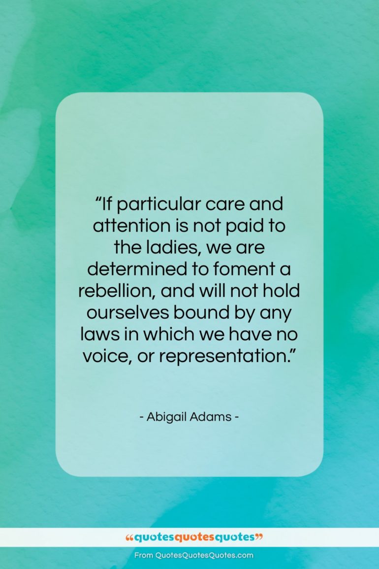 Abigail Adams quote: “If particular care and attention is not…”- at QuotesQuotesQuotes.com