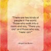 Abigail Van Buren quote: “There are two kinds of people in…”- at QuotesQuotesQuotes.com