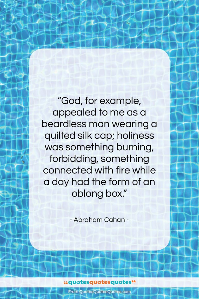 Abraham Cahan quote: “God, for example, appealed to me as…”- at QuotesQuotesQuotes.com