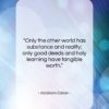Abraham Cahan quote: “Only the other world has substance and…”- at QuotesQuotesQuotes.com