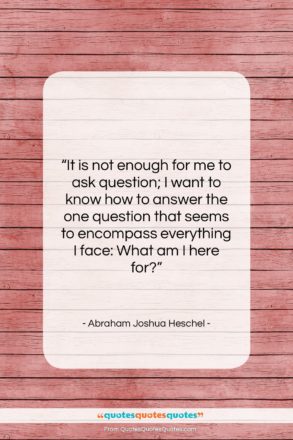 Abraham Joshua Heschel quote: “It is not enough for me to…”- at QuotesQuotesQuotes.com