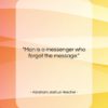 Abraham Joshua Heschel quote: “Man is a messenger who forgot the…”- at QuotesQuotesQuotes.com