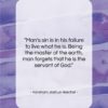 Abraham Joshua Heschel quote: “Man’s sin is in his failure to…”- at QuotesQuotesQuotes.com