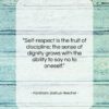 Abraham Joshua Heschel quote: “Self-respect is the fruit of discipline; the…”- at QuotesQuotesQuotes.com