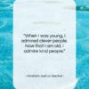 Abraham Joshua Heschel quote: “When I was young, I admired clever…”- at QuotesQuotesQuotes.com