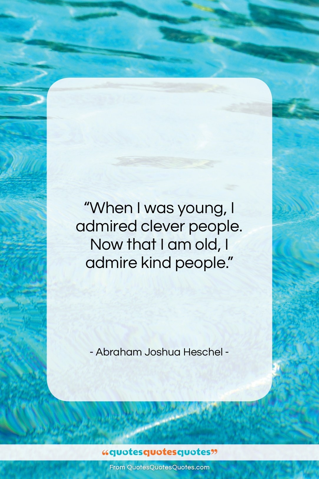 Abraham Joshua Heschel quote: “When I was young, I admired clever…”- at QuotesQuotesQuotes.com