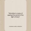 Abraham Joshua Heschel quote: “Worship is a way of seeing the…”- at QuotesQuotesQuotes.com