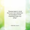 Abraham Lincoln quote: “Always bear in mind that your own…”- at QuotesQuotesQuotes.com