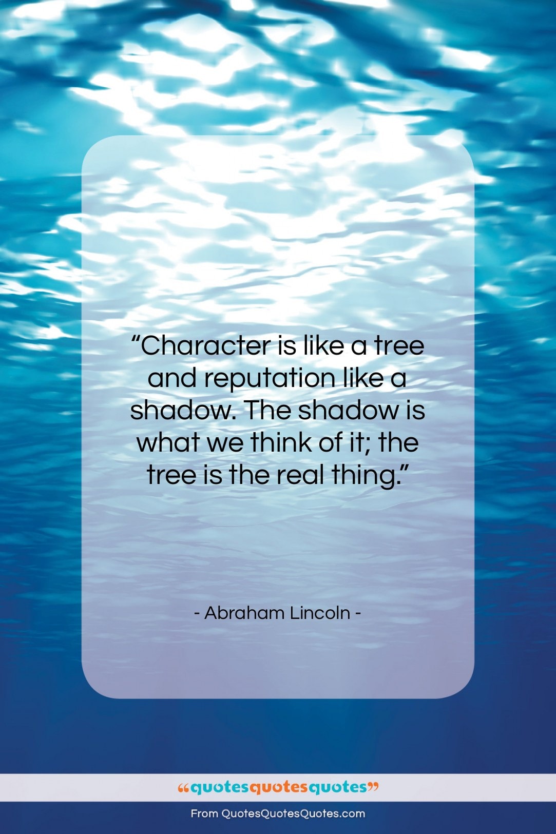 Abraham Lincoln quote: “Character is like a tree and reputation…”- at QuotesQuotesQuotes.com