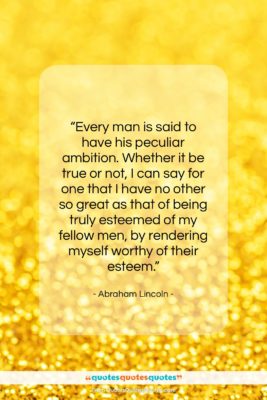 Abraham Lincoln quote: “Every man is said to have his…”- at QuotesQuotesQuotes.com
