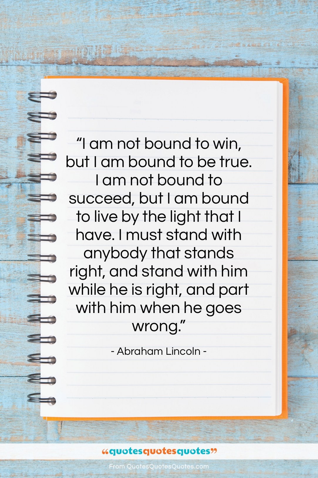 Abraham Lincoln quote: “I am not bound to win, but…”- at QuotesQuotesQuotes.com
