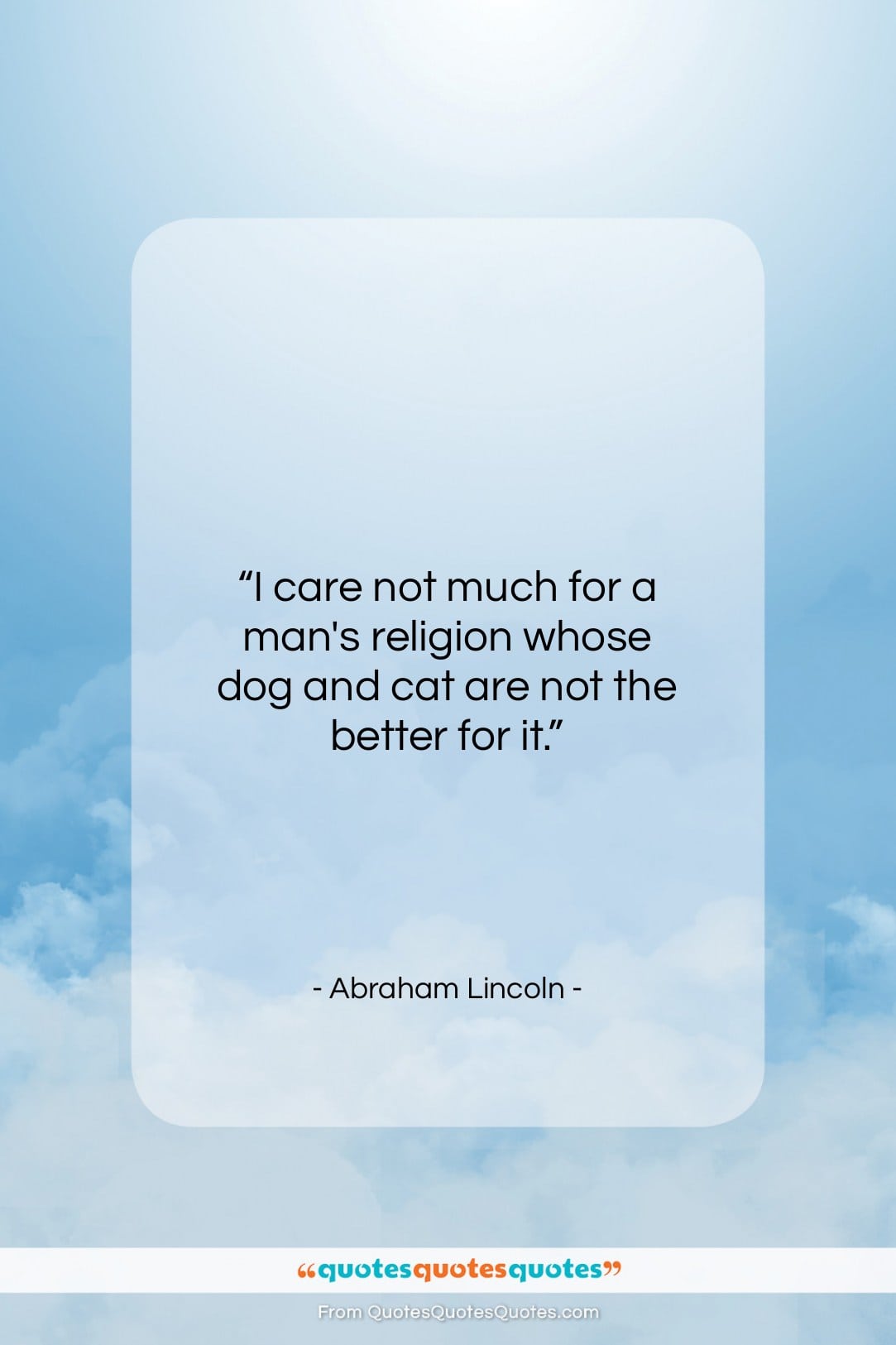 Abraham Lincoln quote: “I care not much for a man’s…”- at QuotesQuotesQuotes.com