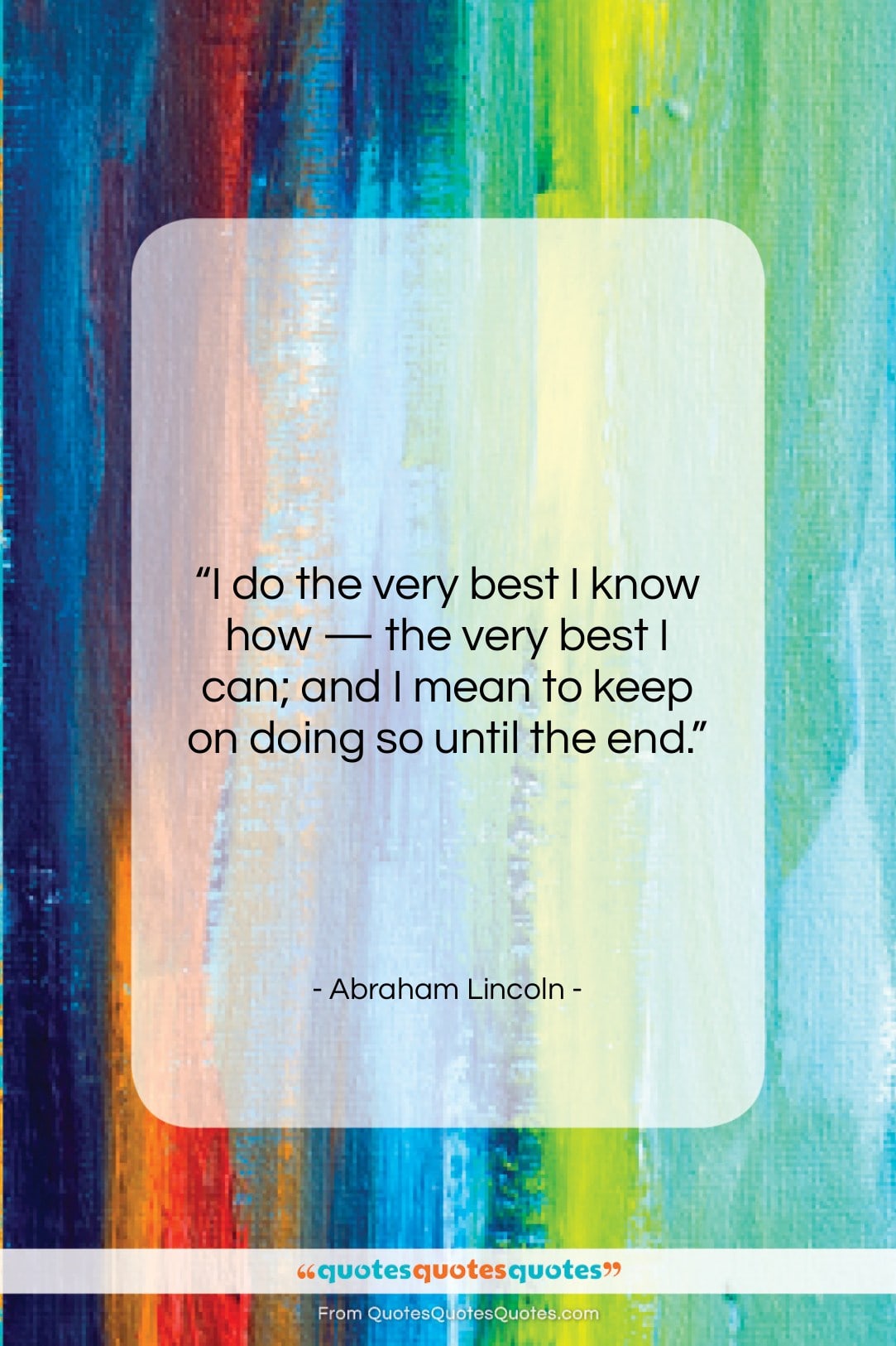 Abraham Lincoln quote: “I do the very best I know…”- at QuotesQuotesQuotes.com