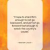Abraham Lincoln quote: “I hope to stand firm enough to…”- at QuotesQuotesQuotes.com