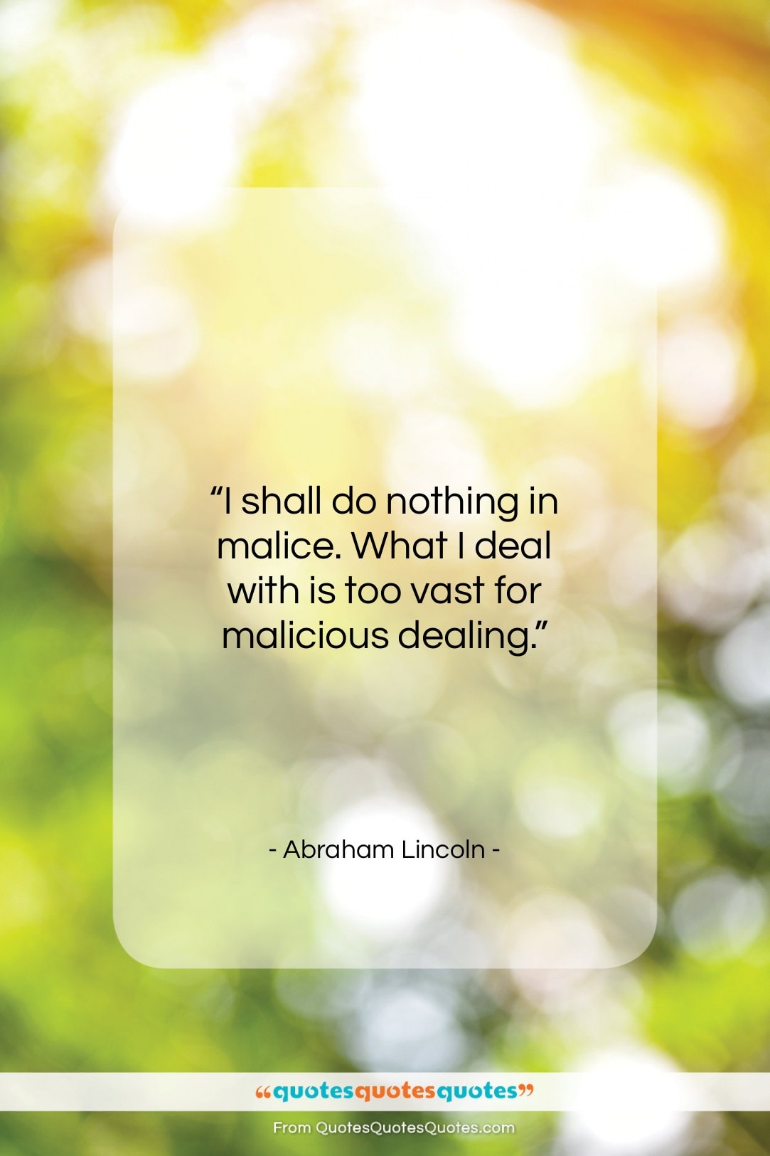 Abraham Lincoln quote: “I shall do nothing in malice. What…”- at QuotesQuotesQuotes.com