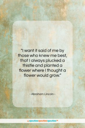 Abraham Lincoln quote: “I want it said of me by…”- at QuotesQuotesQuotes.com