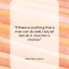 Abraham Lincoln quote: “If there is anything that a man…”- at QuotesQuotesQuotes.com