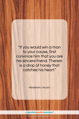 Abraham Lincoln quote: “If you would win a man to your cause…”- at QuotesQuotesQuotes.com